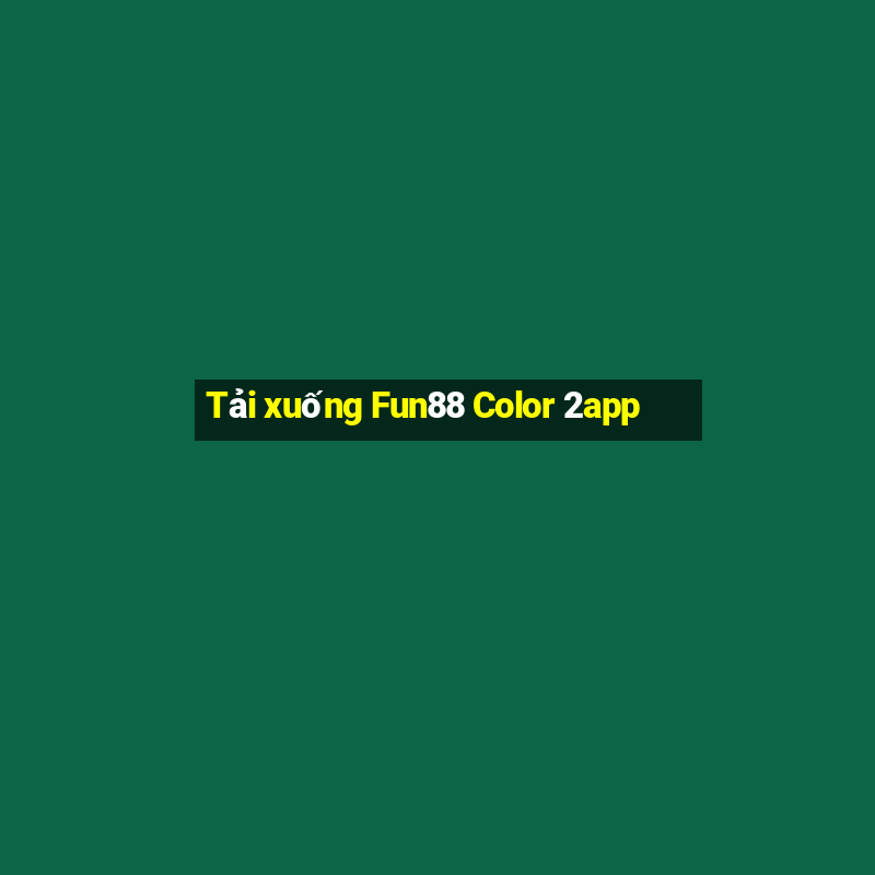 Tải xuống Fun88 Color 2app