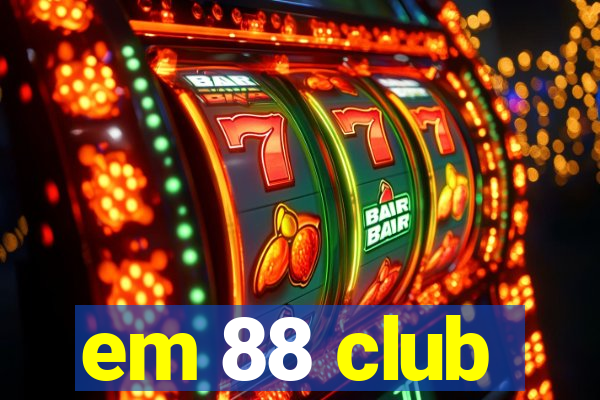 em 88 club