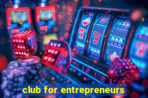 club for entrepreneurs