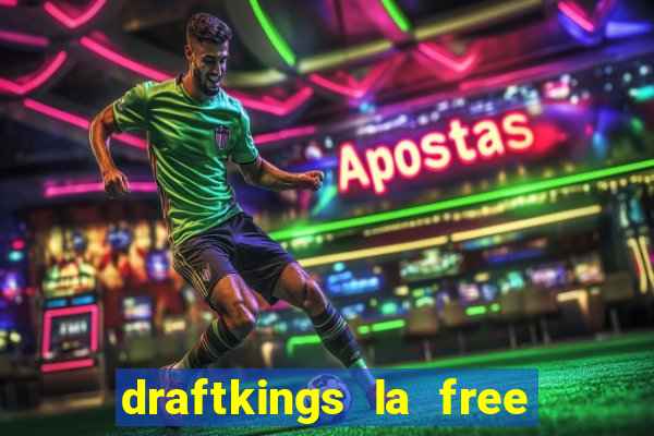 draftkings la free bet offer