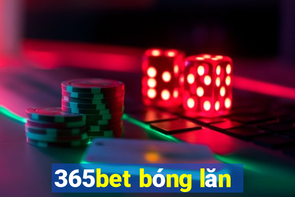 365bet bóng lăn