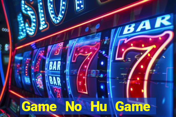 Game No Hu Game Bài 52Play