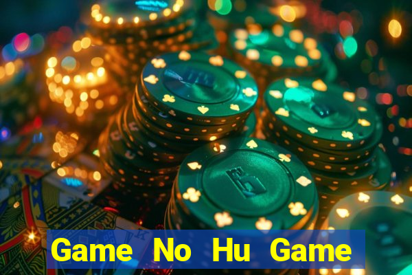 Game No Hu Game Bài 52Play