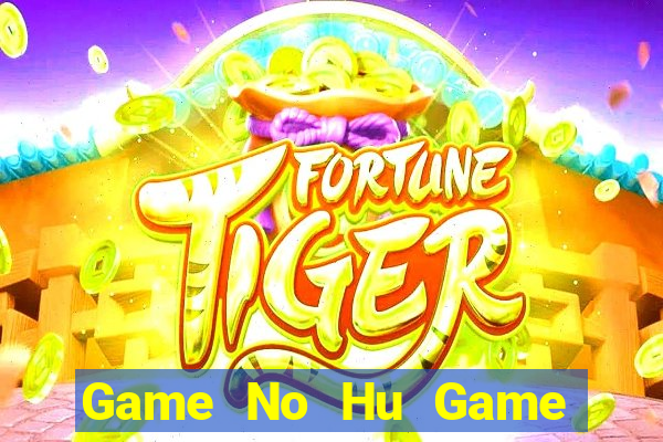 Game No Hu Game Bài 52Play