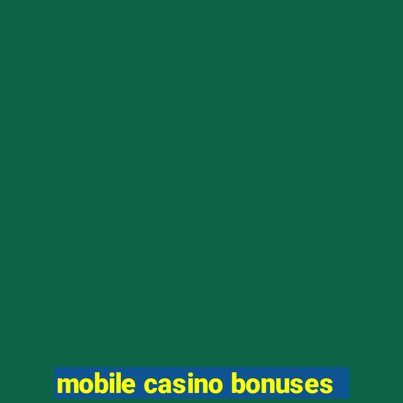 mobile casino bonuses