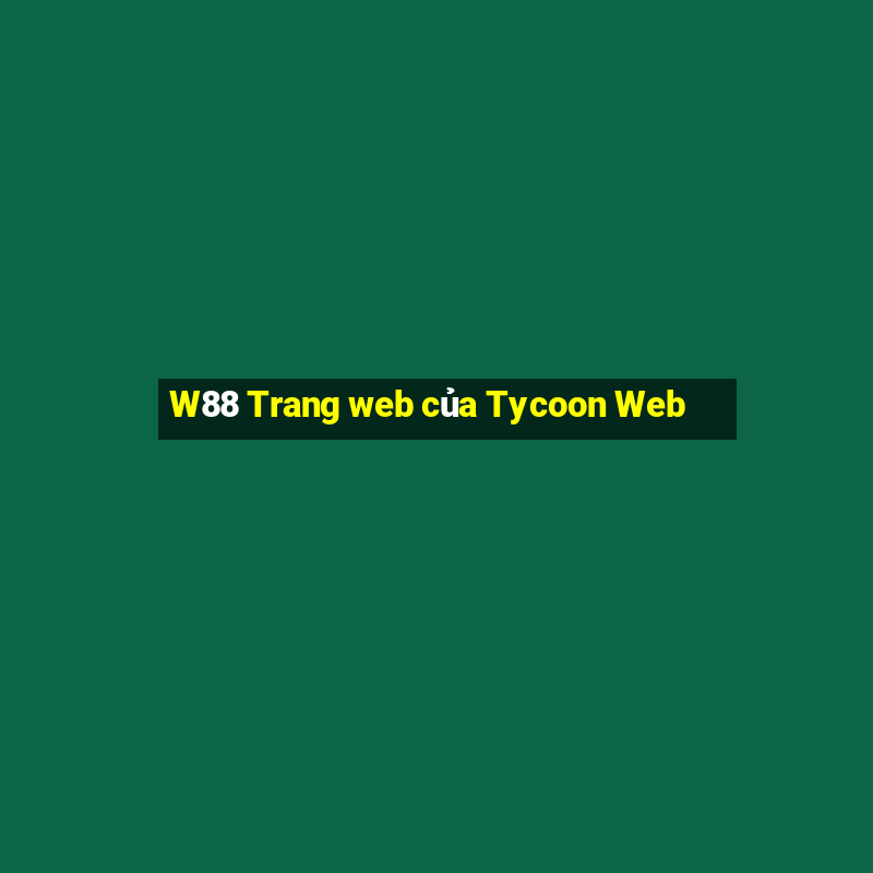 W88 Trang web của Tycoon Web