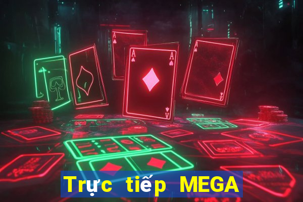 Trực tiếp MEGA 6 45 ngày 28