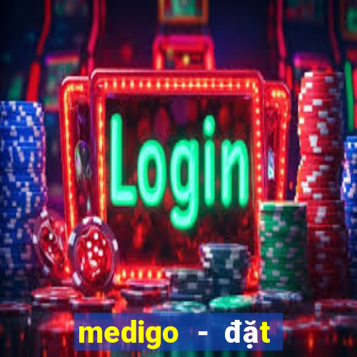 medigo - đặt thuốc có ngay