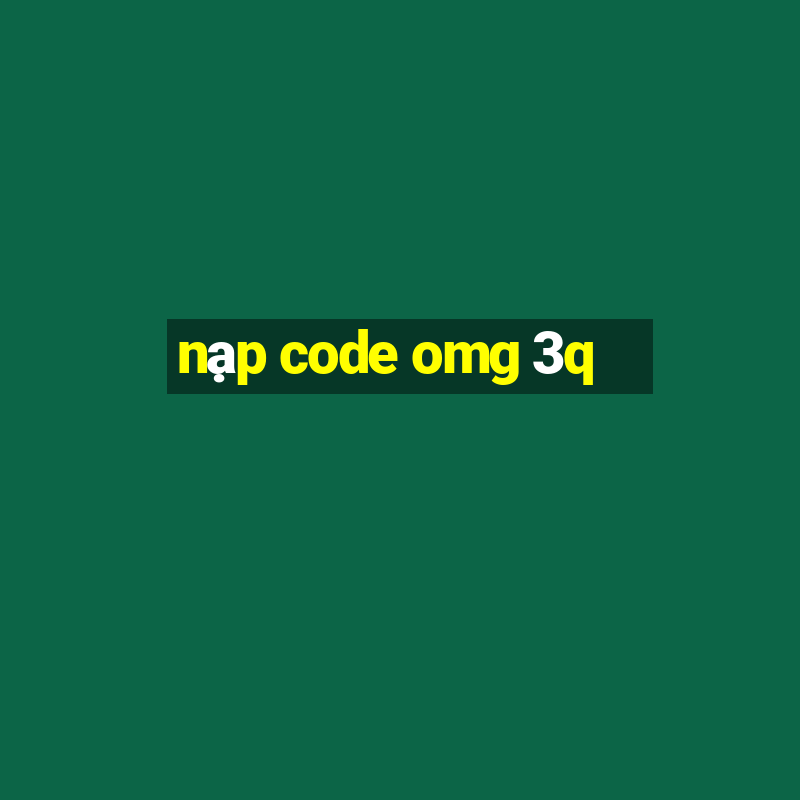 nạp code omg 3q