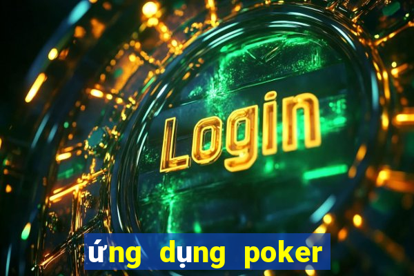 ứng dụng poker tiền điện tử