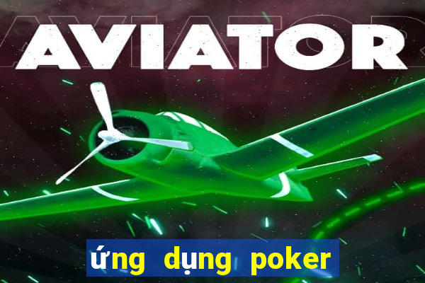 ứng dụng poker tiền điện tử