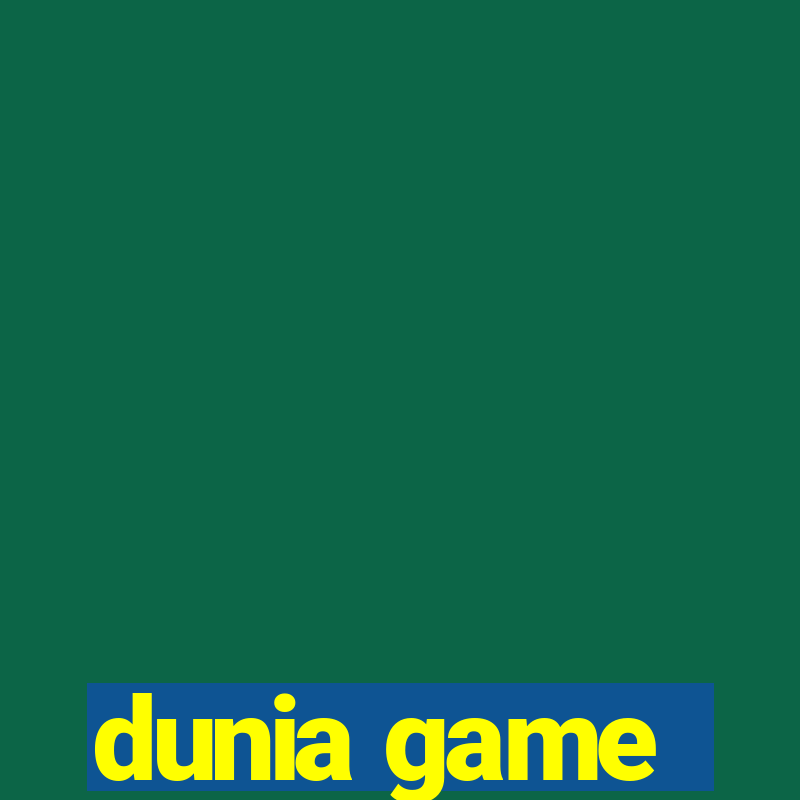 dunia game