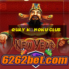 quay hũ nohu club