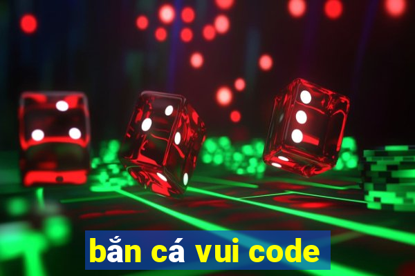 bắn cá vui code