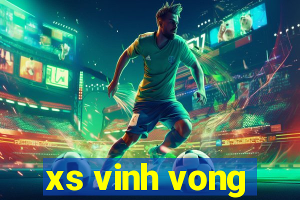 xs vinh vong