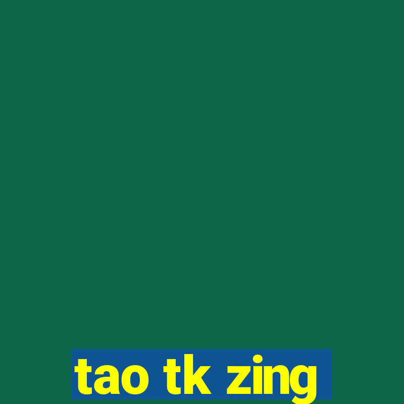 tao tk zing