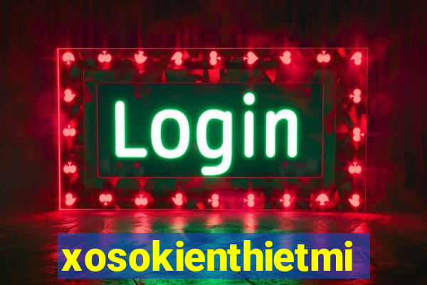 xosokienthietmiennam