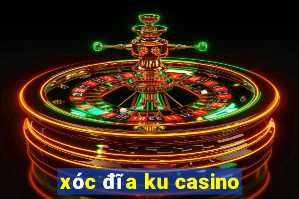 xóc đĩa ku casino