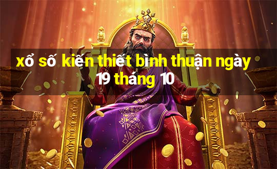 xổ số kiến thiết bình thuận ngày 19 tháng 10