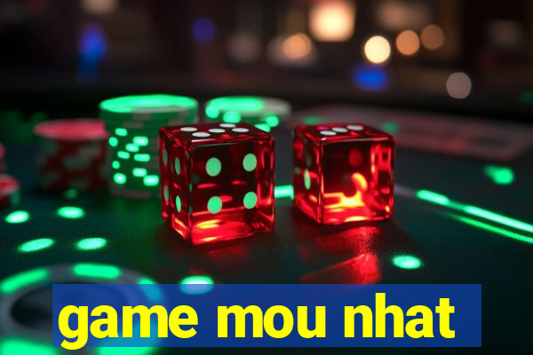 game mou nhat