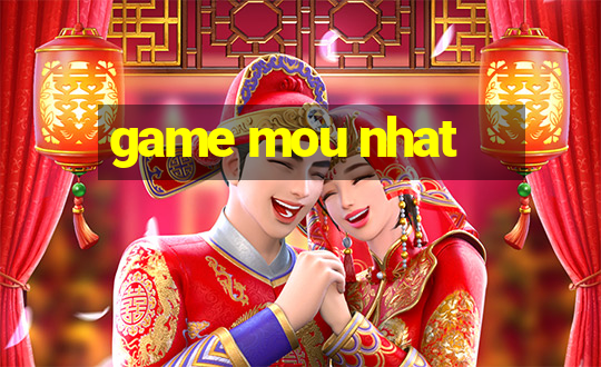 game mou nhat