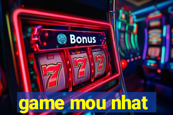 game mou nhat