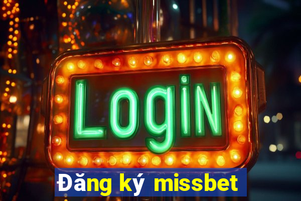 Đăng ký missbet