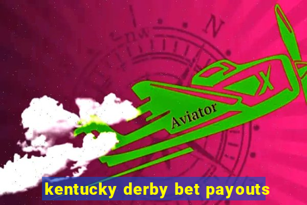 kentucky derby bet payouts