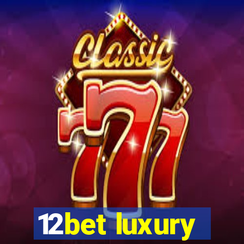 12bet luxury