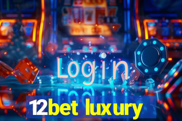 12bet luxury