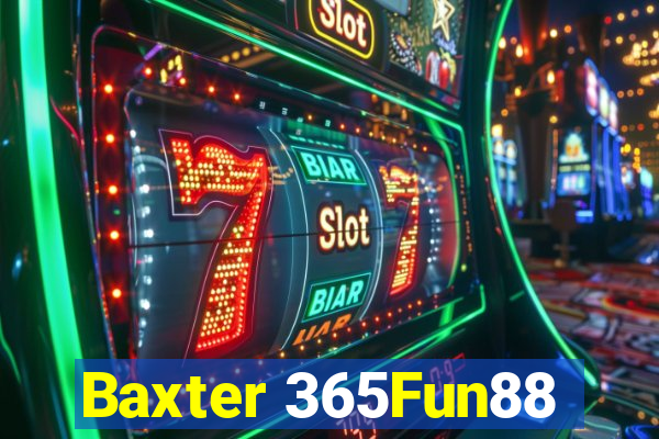 Baxter 365Fun88