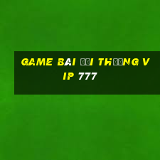 game bài đổi thưởng vip 777