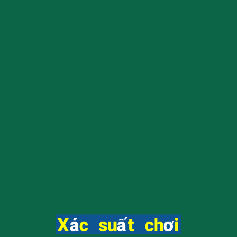 Xác suất chơi 3 cây