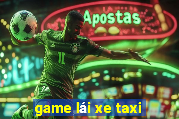 game lái xe taxi