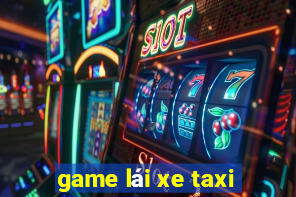 game lái xe taxi