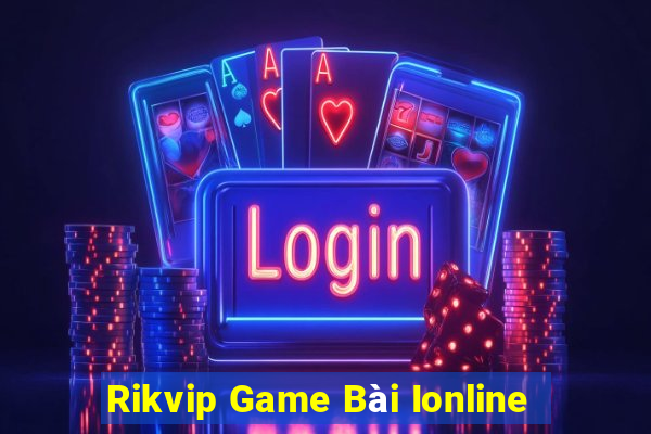 Rikvip Game Bài Ionline