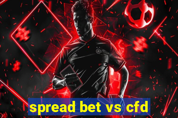 spread bet vs cfd