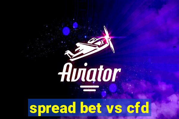 spread bet vs cfd