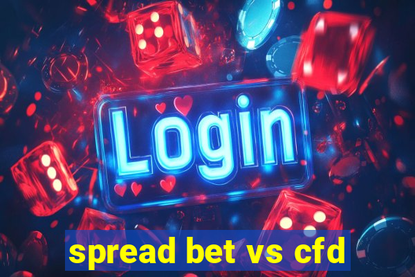 spread bet vs cfd