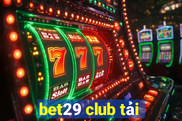 bet29 club tải