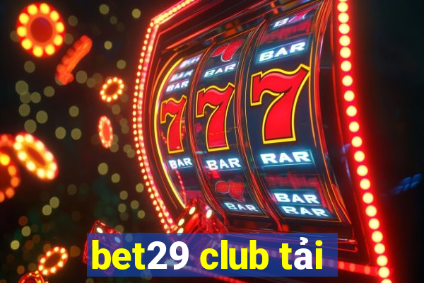 bet29 club tải