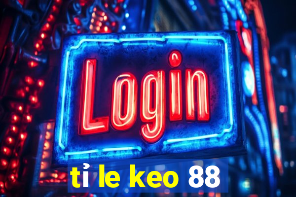 tỉ le keo 88