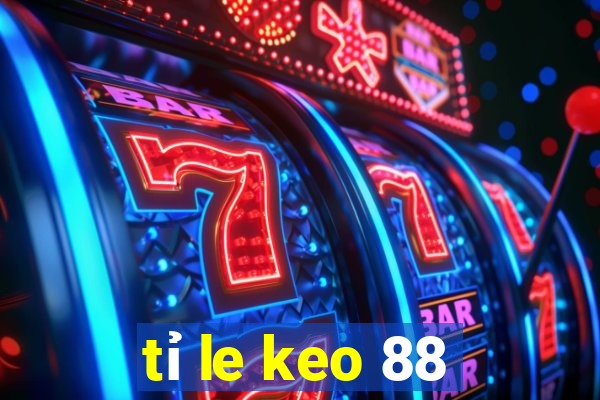 tỉ le keo 88