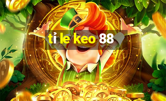 tỉ le keo 88