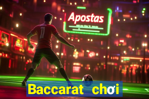 Baccarat chơi toàn diện