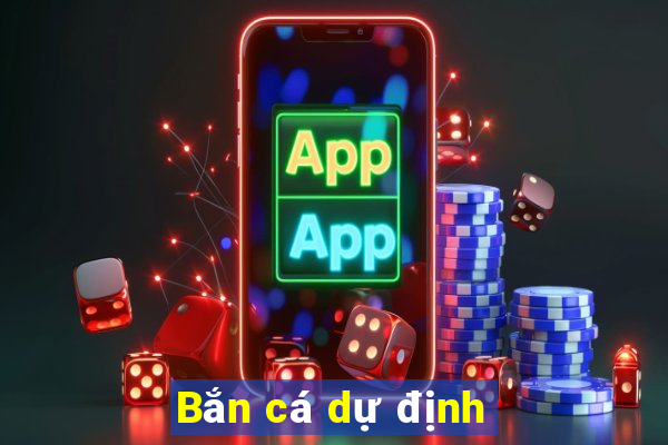 Bắn cá dự định