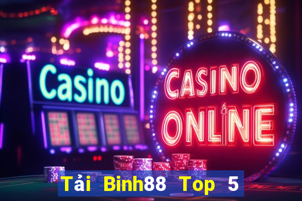 Tải Binh88 Top 5 Game Bài Đổi Thưởng