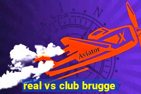 real vs club brugge