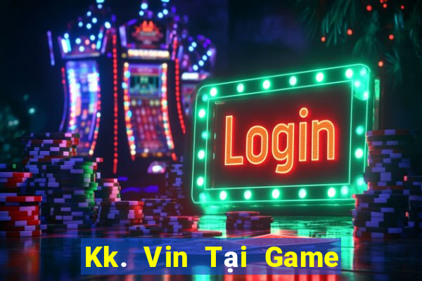 Kk. Vin Tại Game Bài B52 Đổi Thưởng