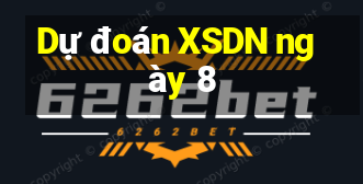 Dự đoán XSDN ngày 8